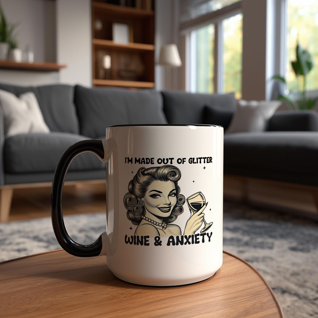 I'm made out of Glitter, Wine and Anxiety - Adult Humor Mug