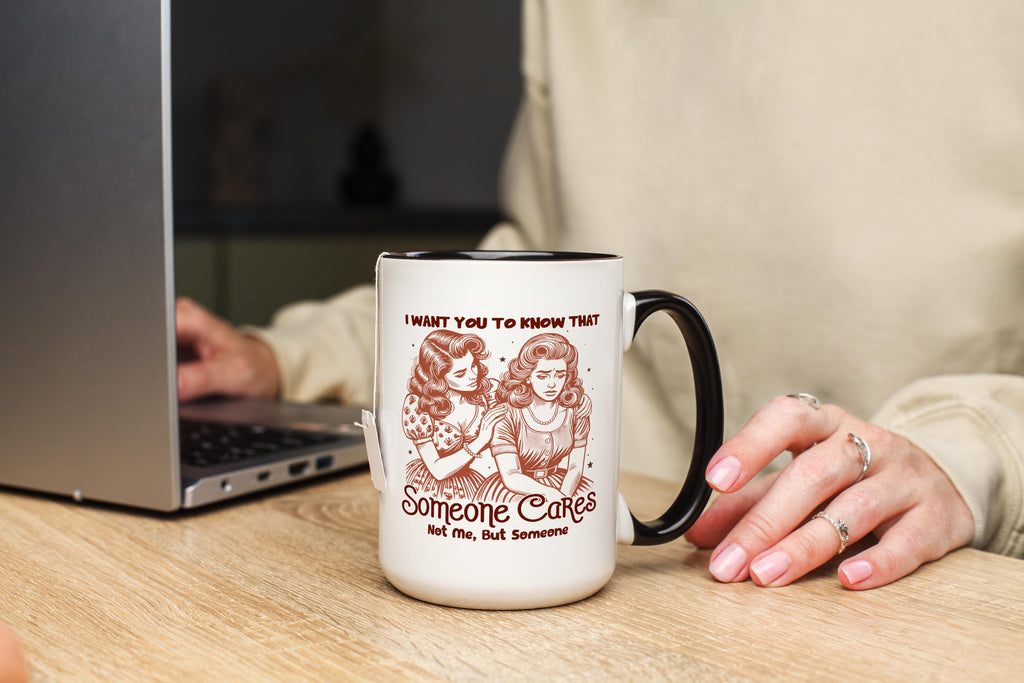 Someone Cares. Not me, But Someone - Adult Humor Mug