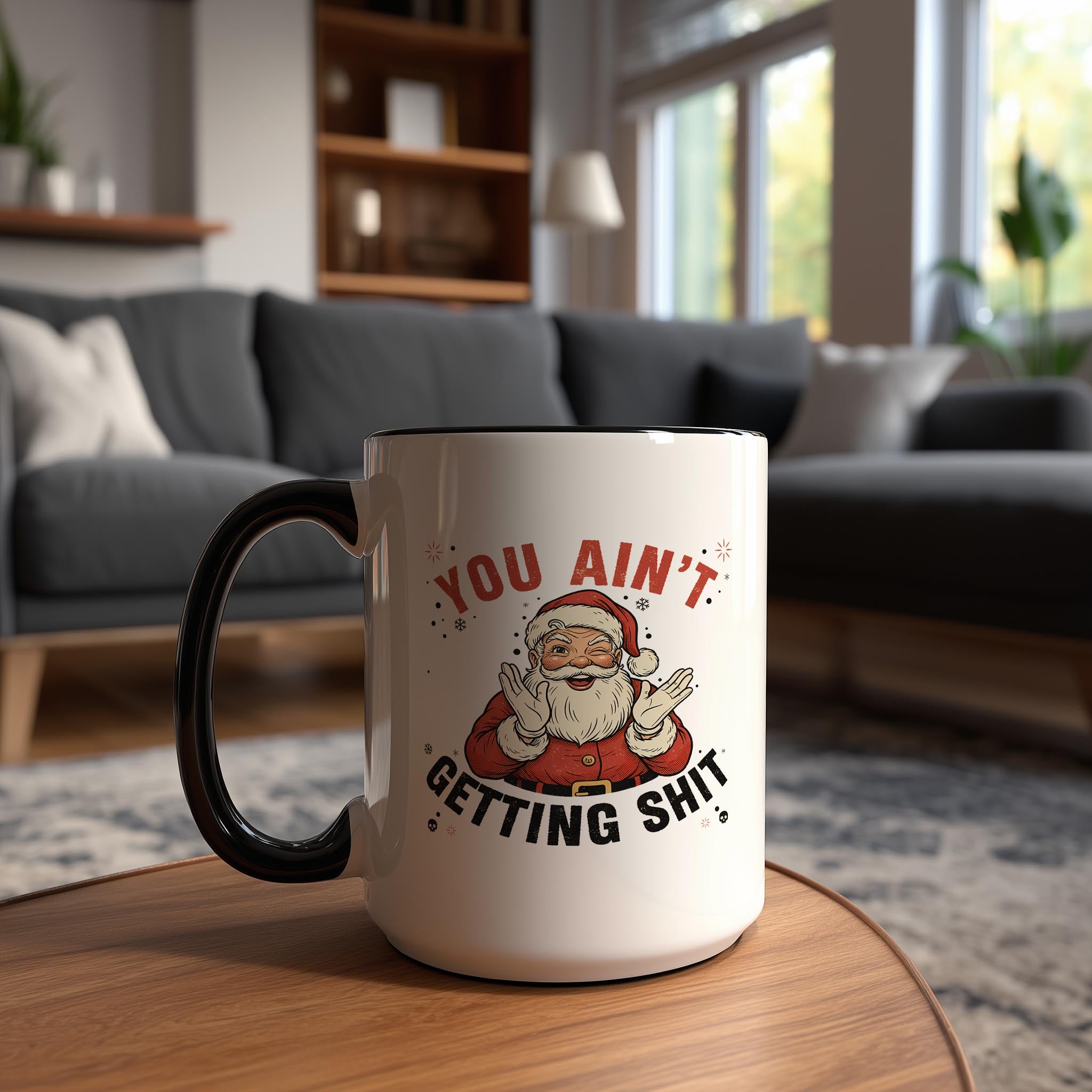 You Ain't Getting Sh*t - Christmas Mug