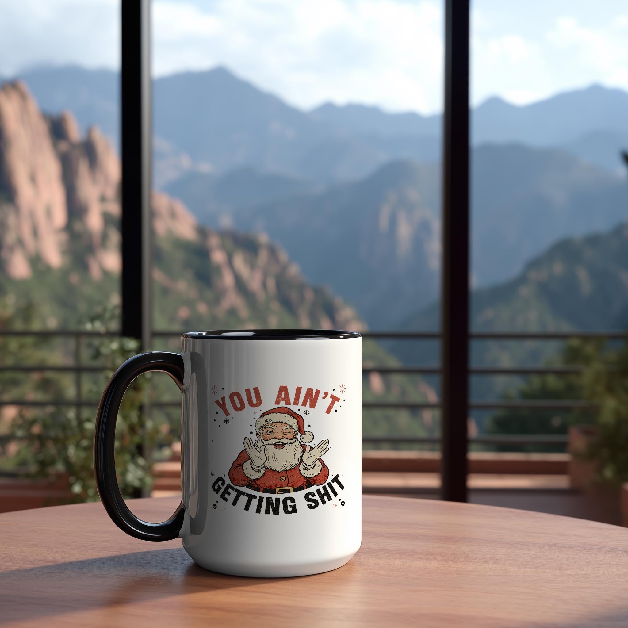 You Ain't Getting Sh*t - Christmas Mug