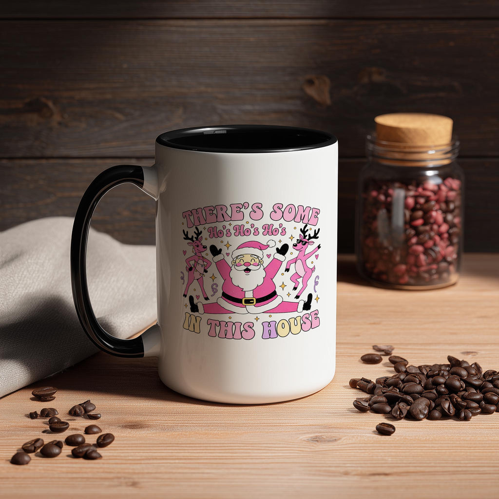 There's some Ho's in this House - Adult Humor Mug