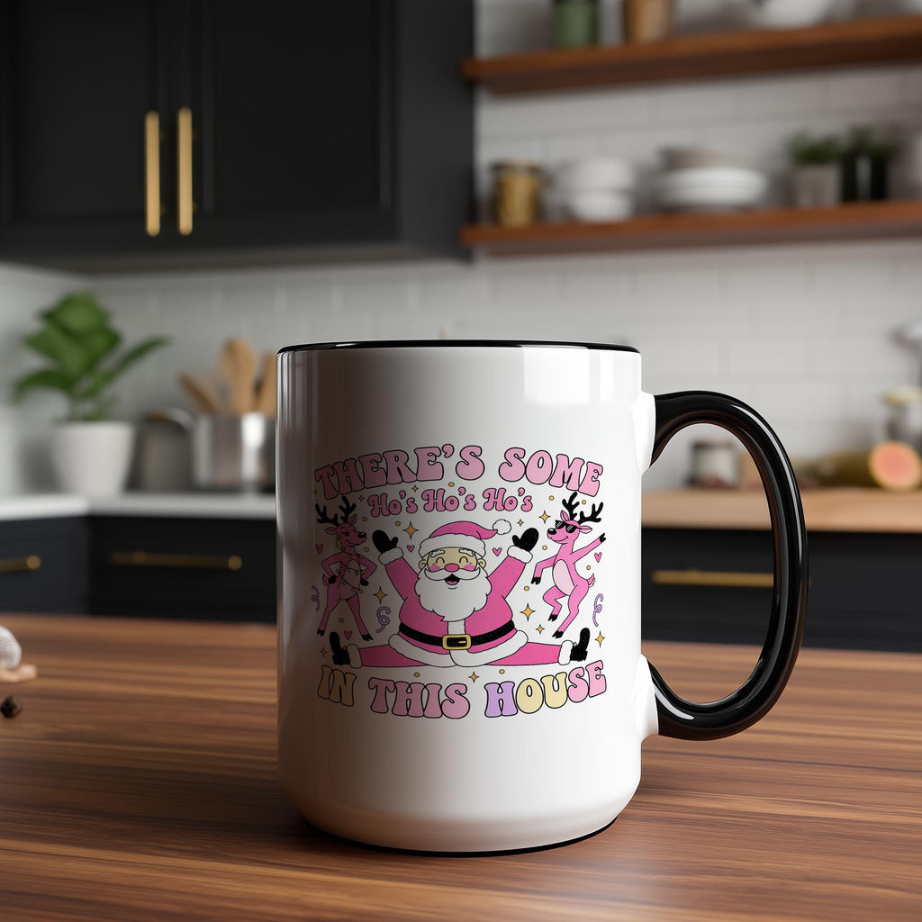 There's some Ho's in this House - Adult Humor Mug