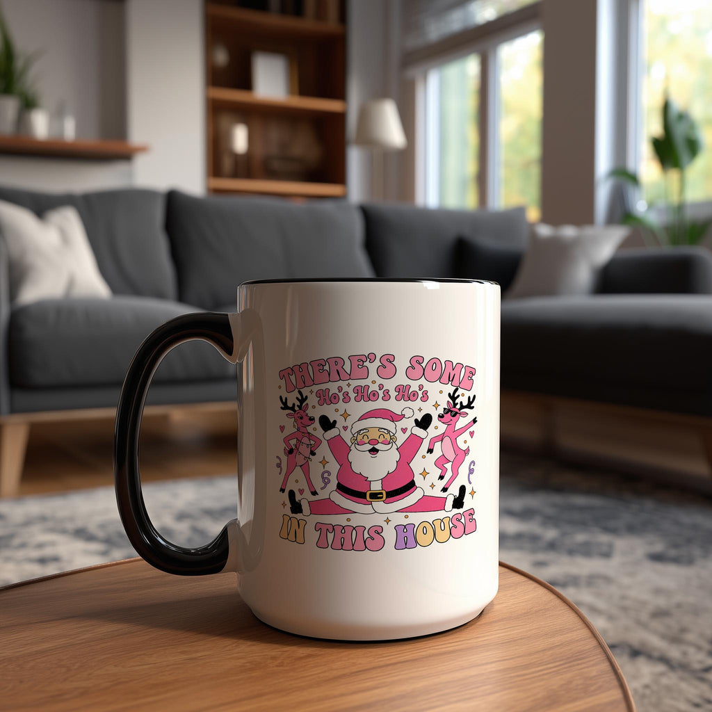 There's some Ho's in this House - Adult Humor Mug