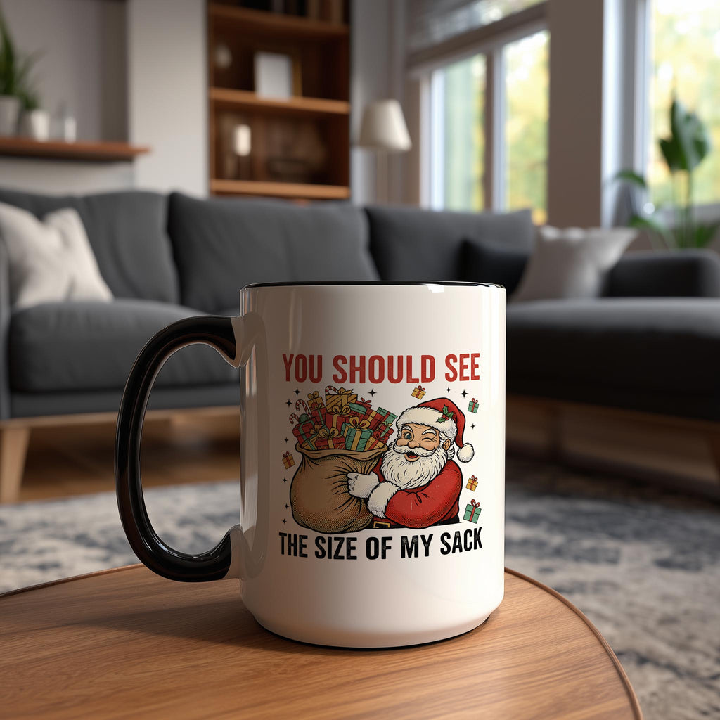 You should see the size of my Sack - Christmas Mug