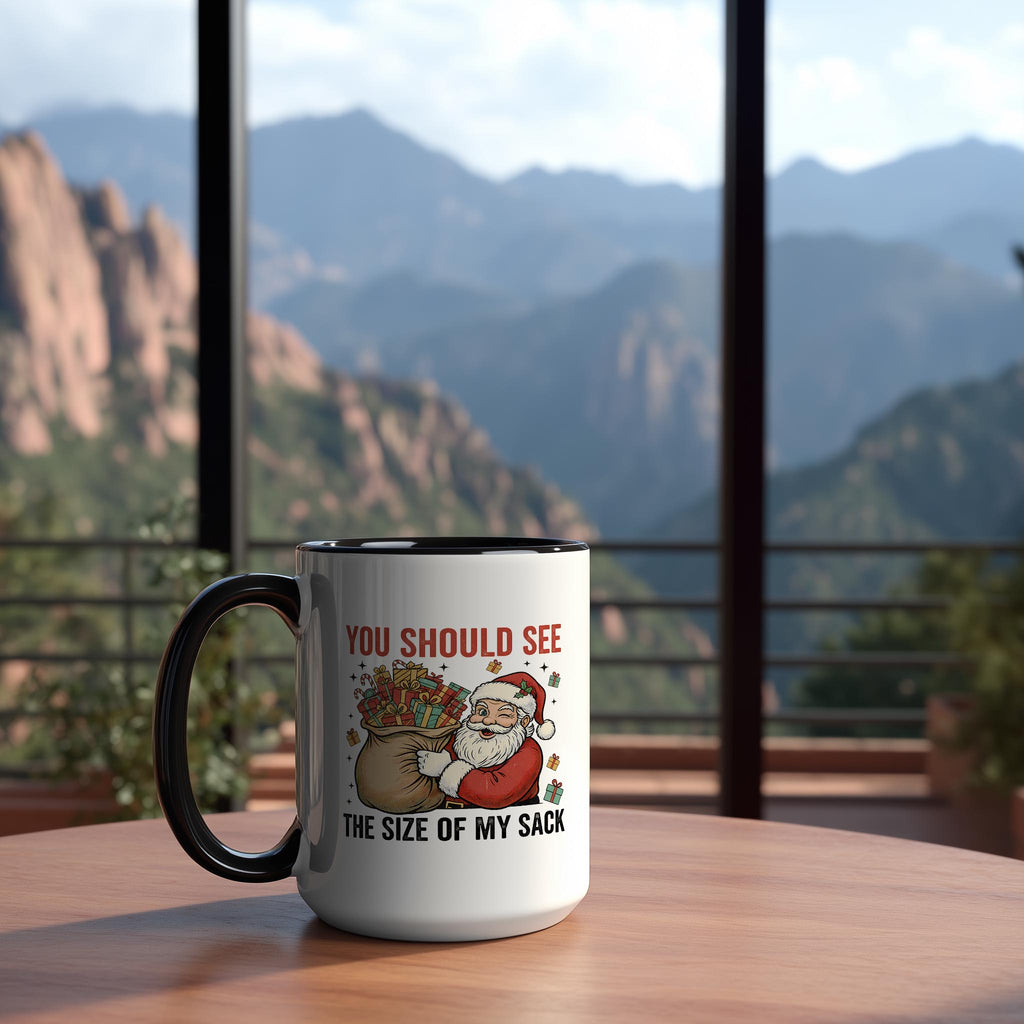 You should see the size of my Sack - Christmas Mug