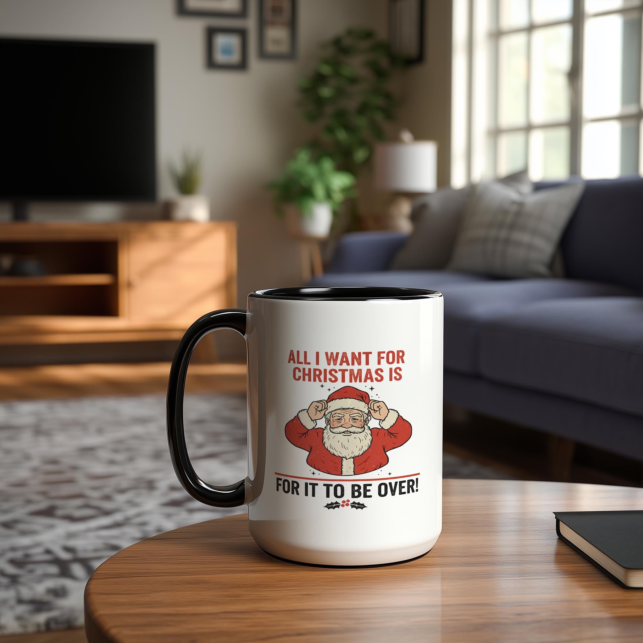 All I want for Christmas is for it to be Over - Christmas Mug