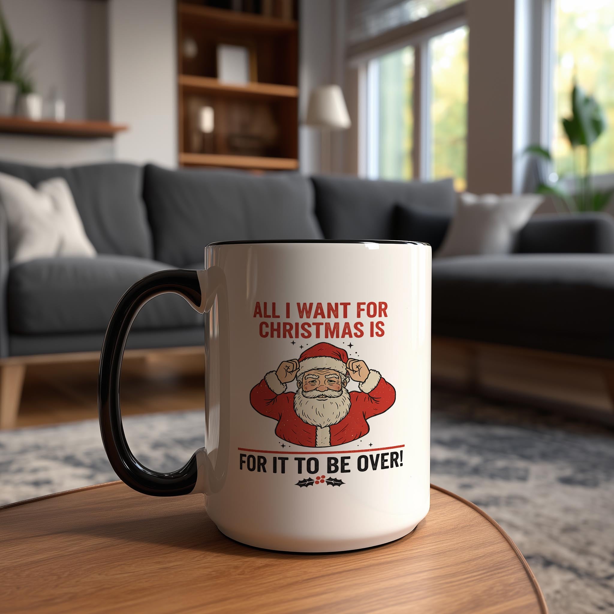 All I want for Christmas is for it to be Over - Christmas Mug