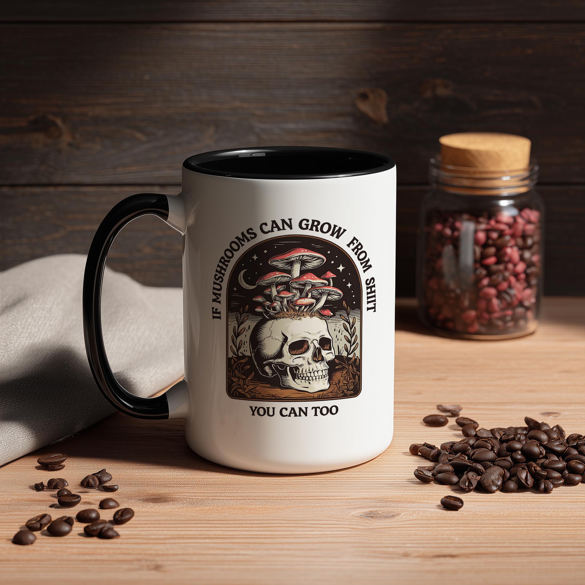 If Mushrooms can Grow from Sh*t, You can too - Adult Humor Mug