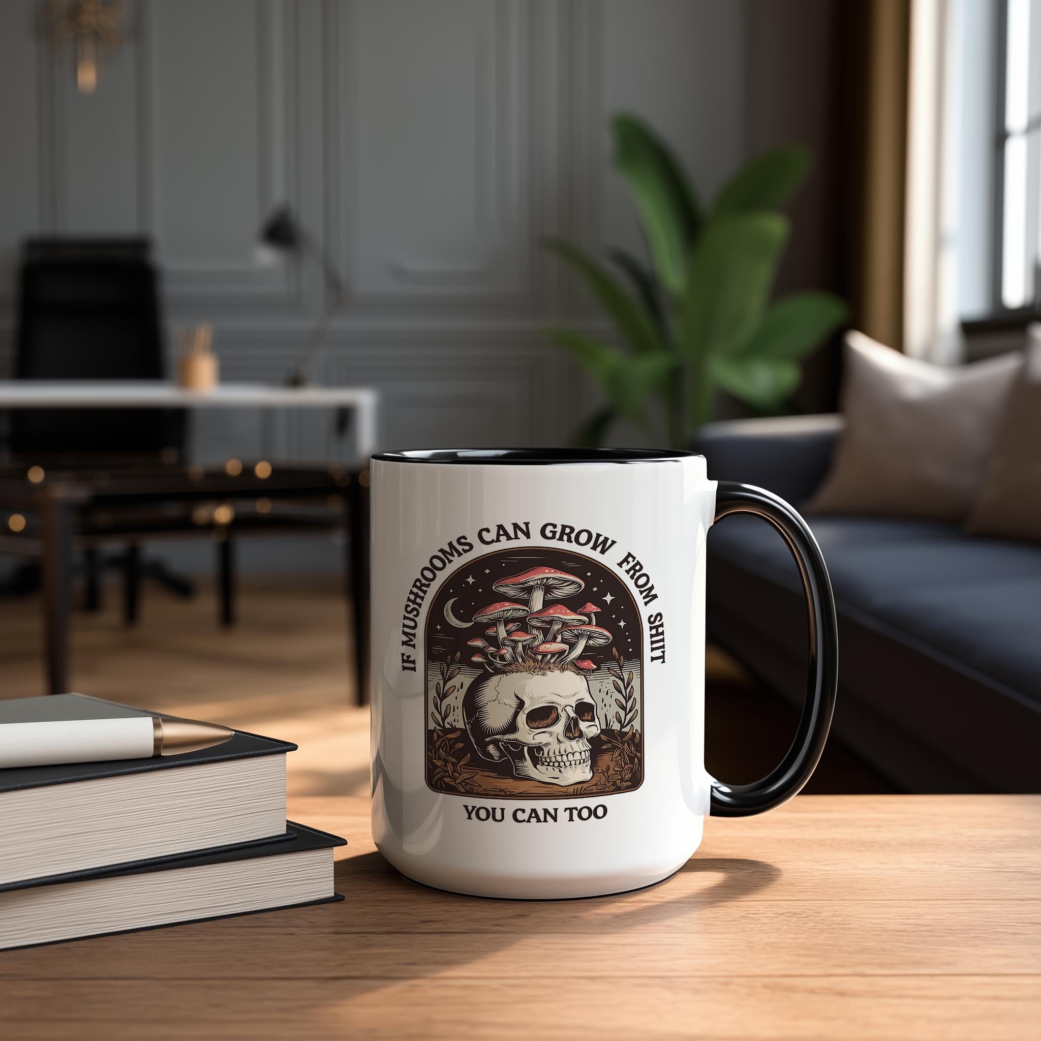 If Mushrooms can Grow from Sh*t, You can too - Adult Humor Mug