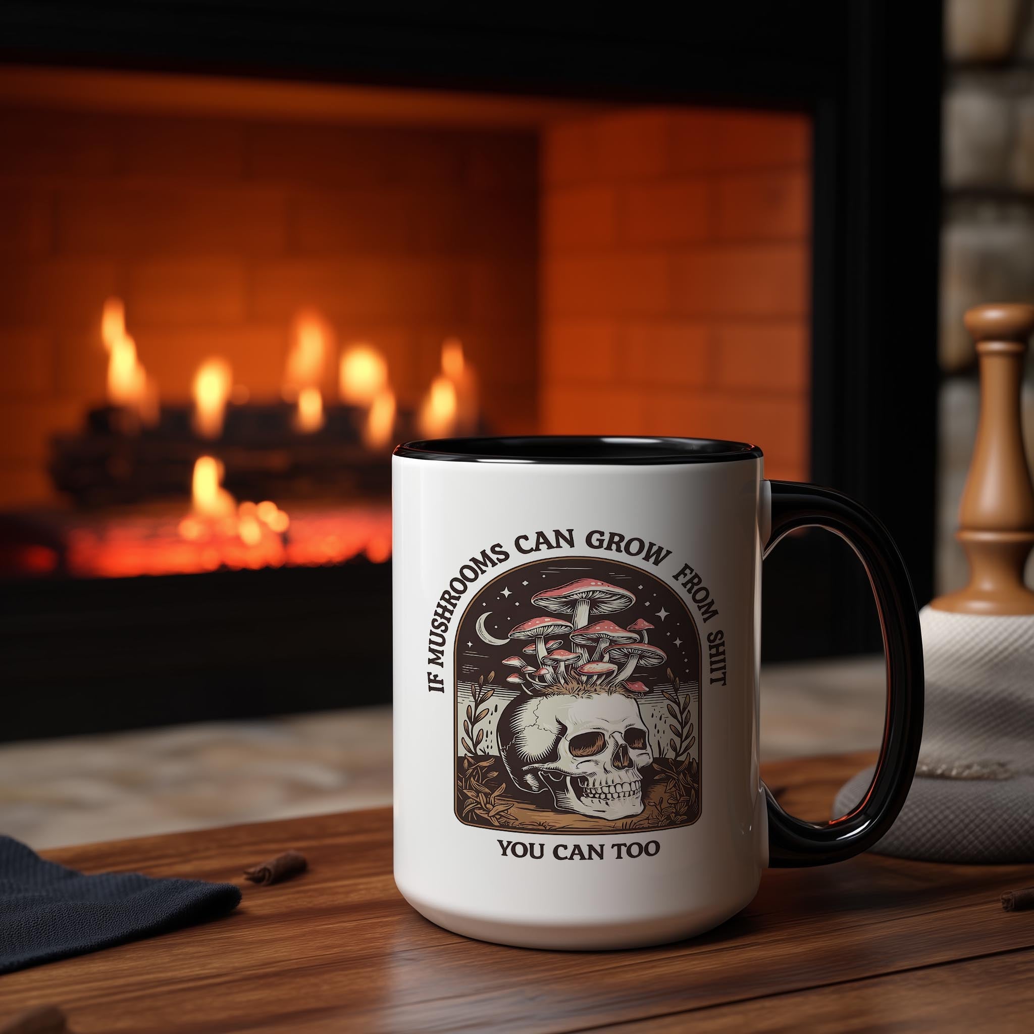 If Mushrooms can Grow from Sh*t, You can too - Adult Humor Mug