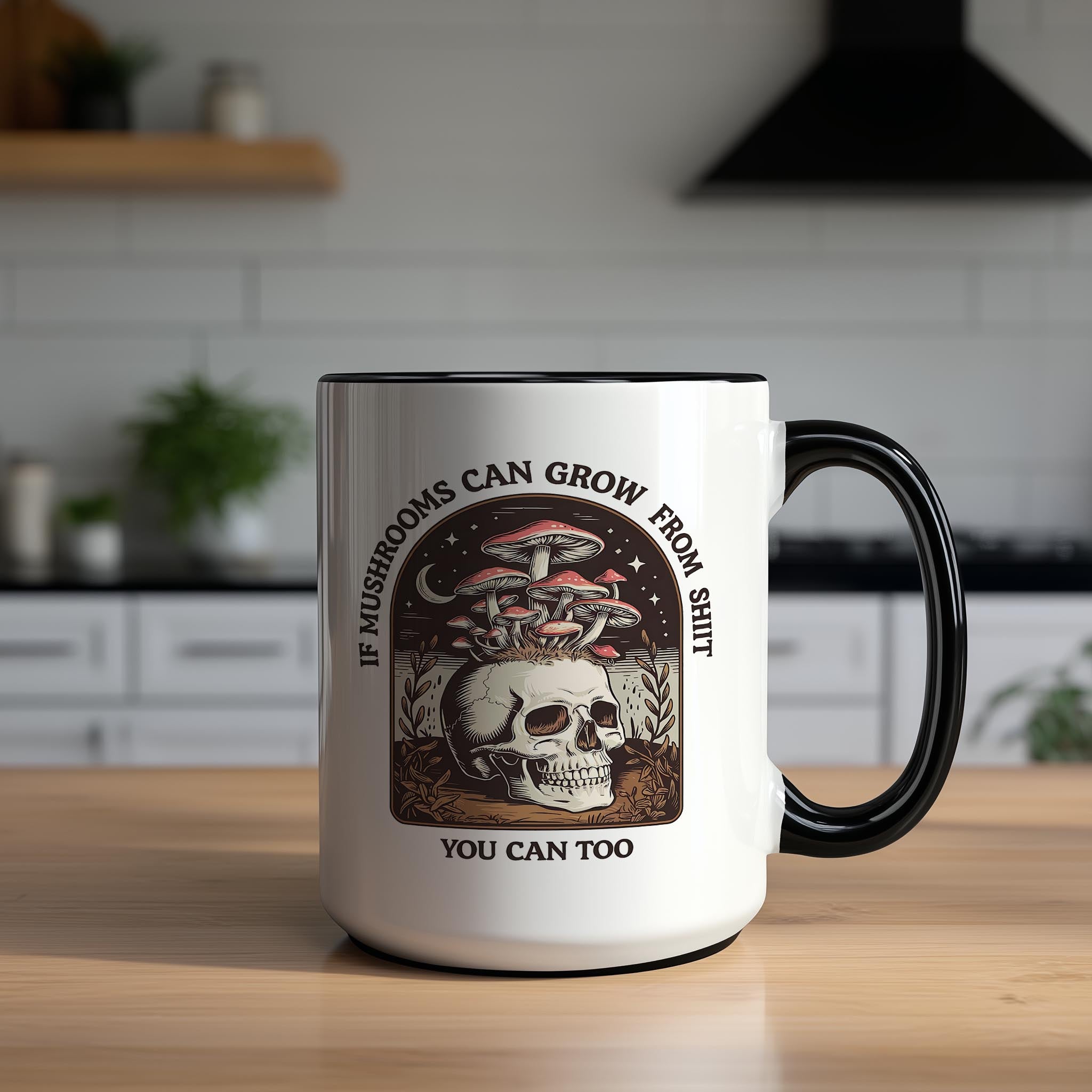 If Mushrooms can Grow from Sh*t, You can too - Adult Humor Mug