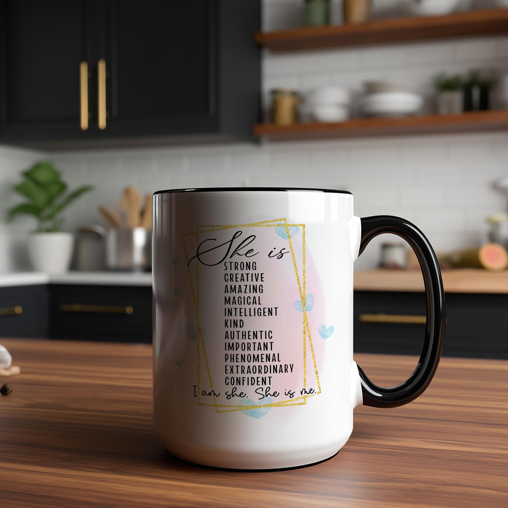 I Am She. She Is Me - Affirmation and Motivaation Mug