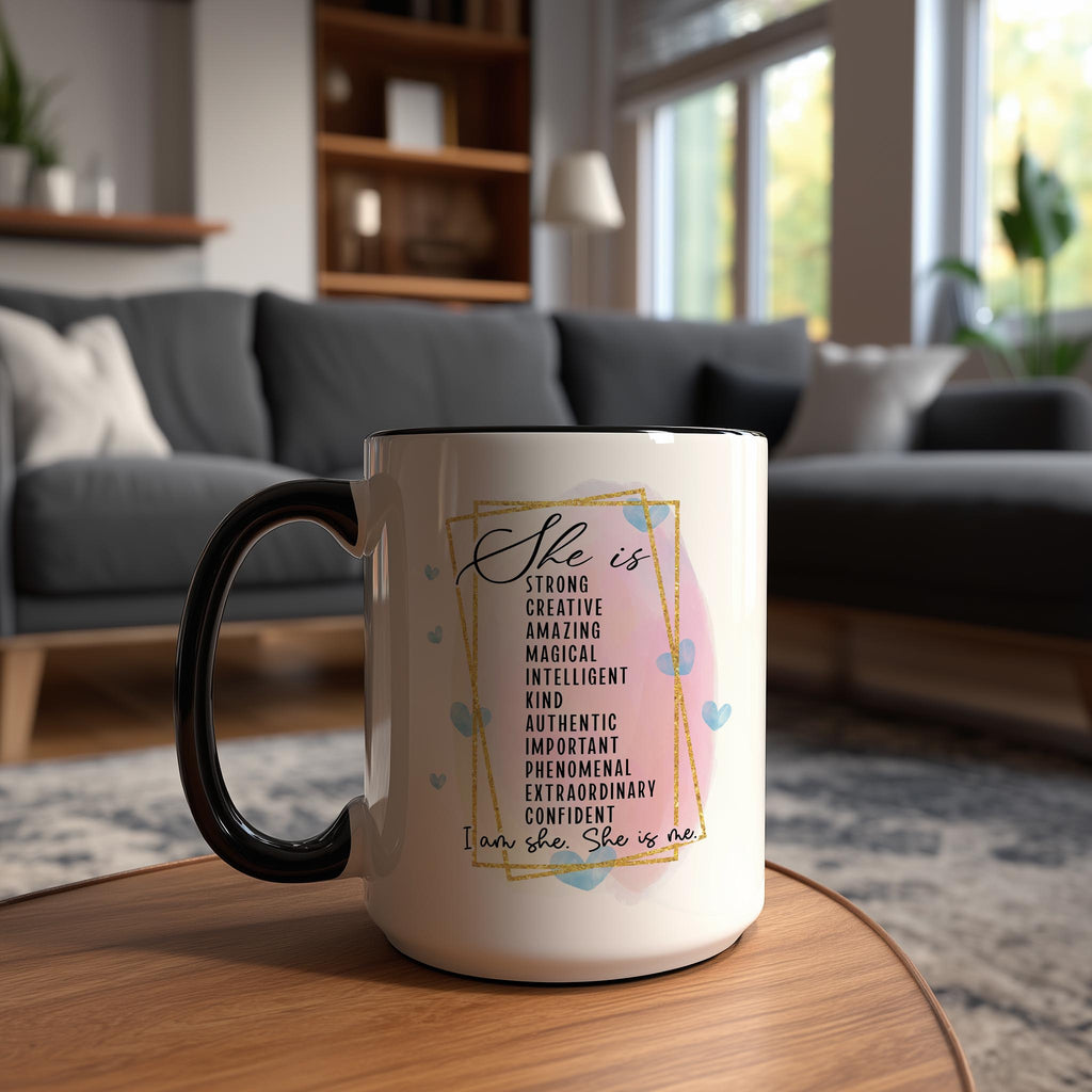 I Am She. She Is Me - Affirmation and Motivaation Mug