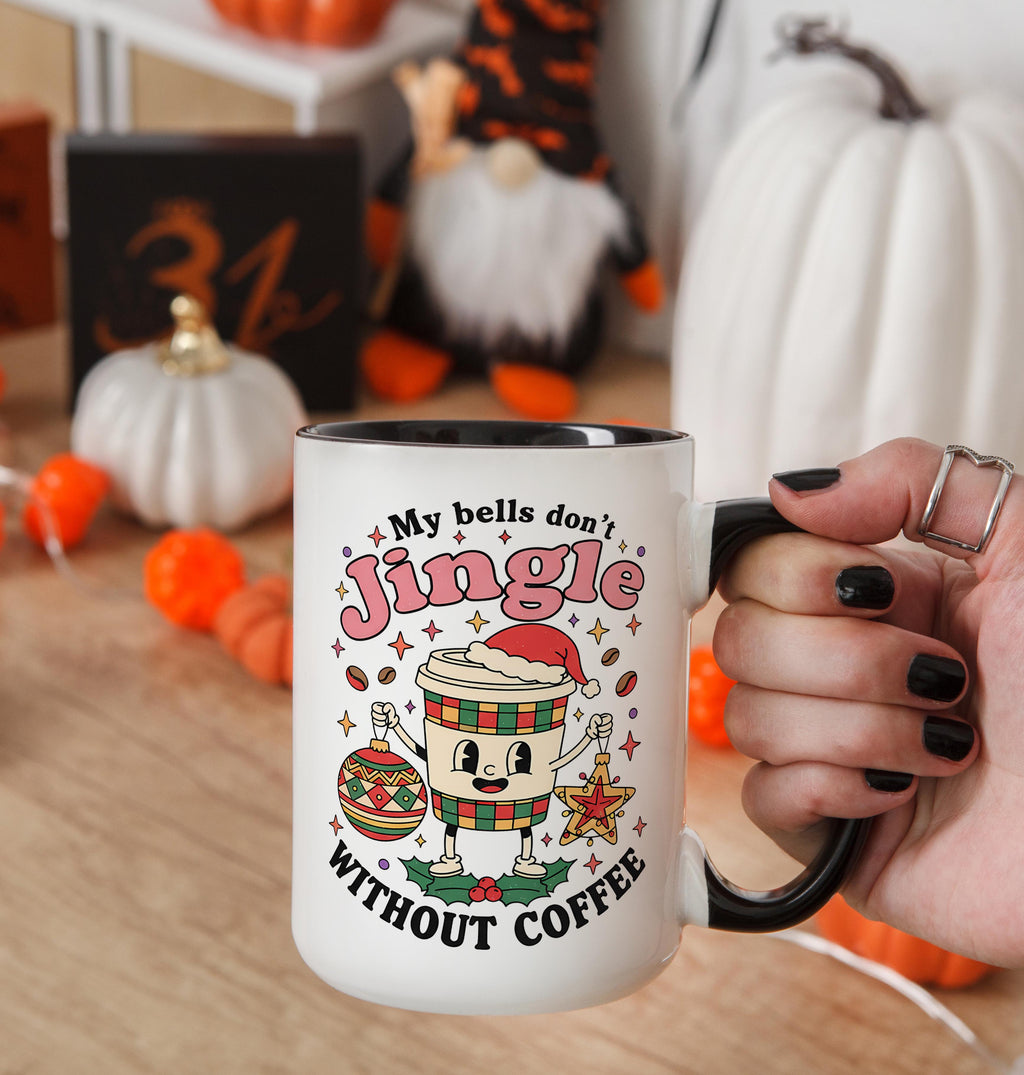 My Bells Don't Jingle Without Coffee - Christmas Mug