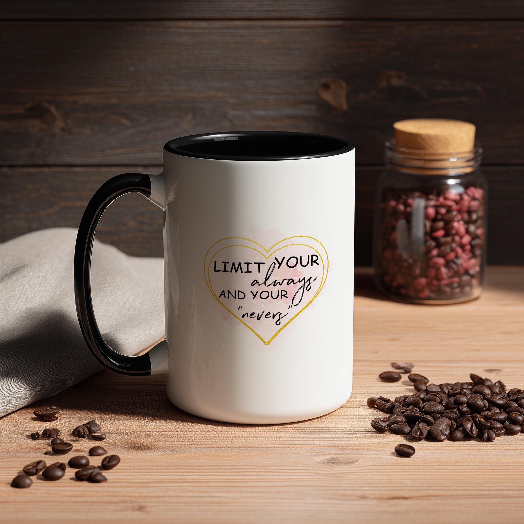 Limit Your Always and Your Nevers - Affirmation and Motivation Mug