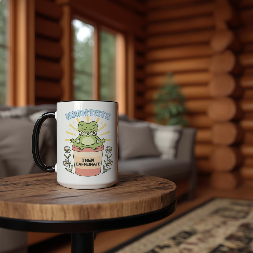 Meditate then Caffeinate - Coffee Lovers Mug