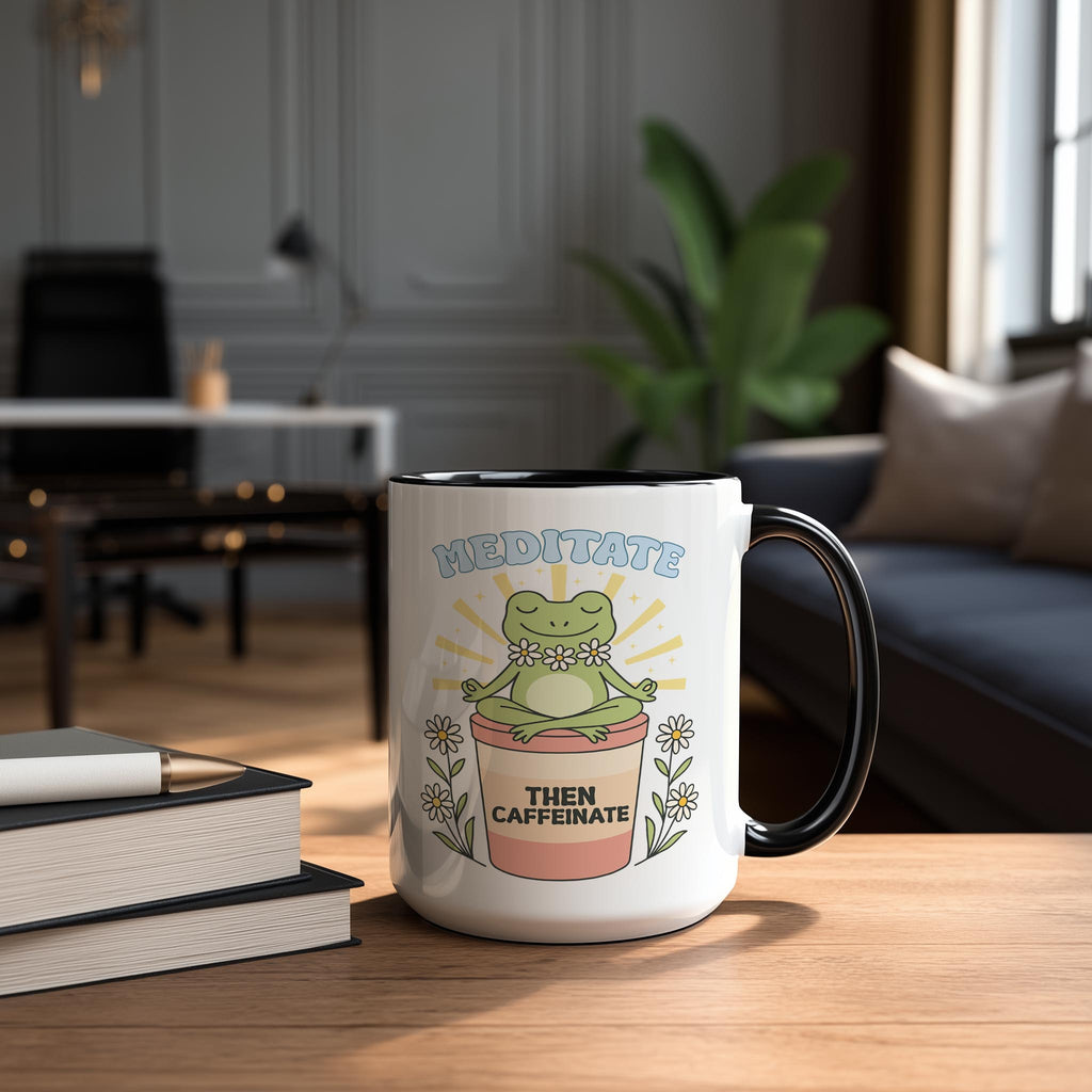 Meditate then Caffeinate - Coffee Lovers Mug