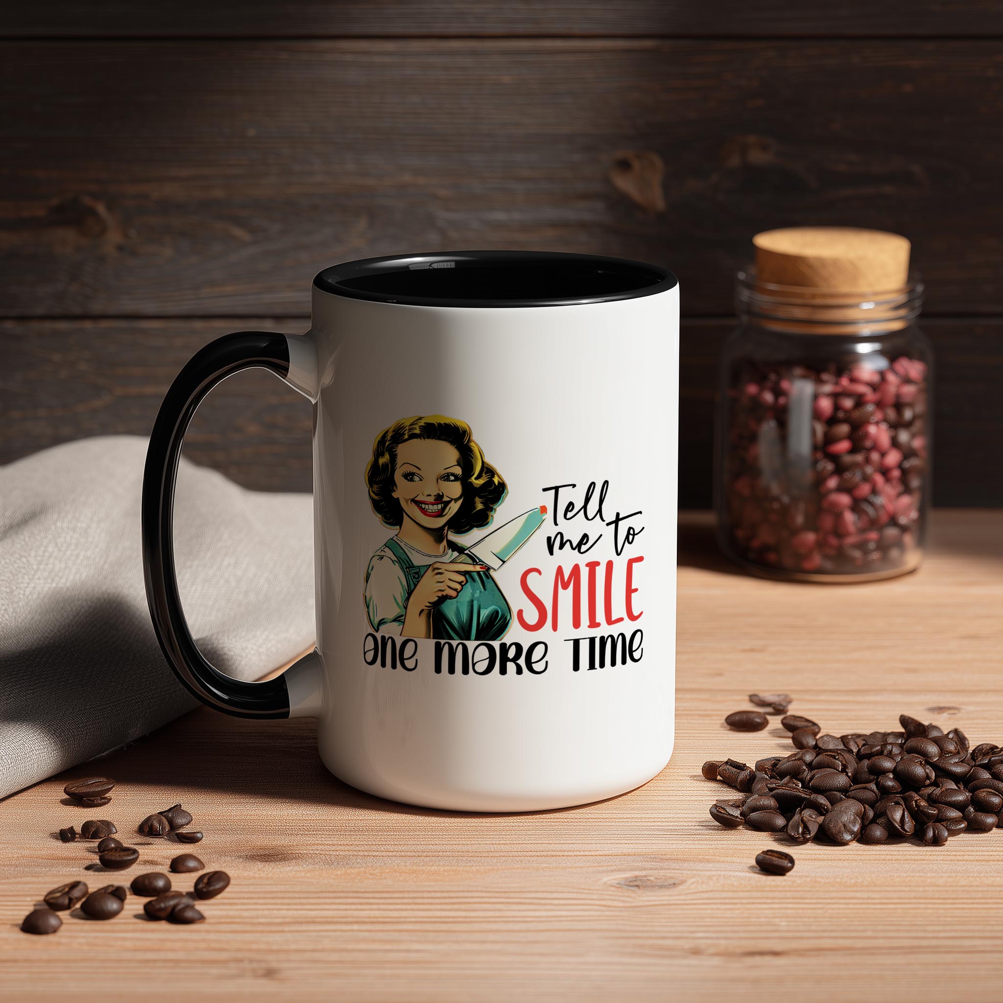Tell me to Smile one more Time - Adult Humor Mug