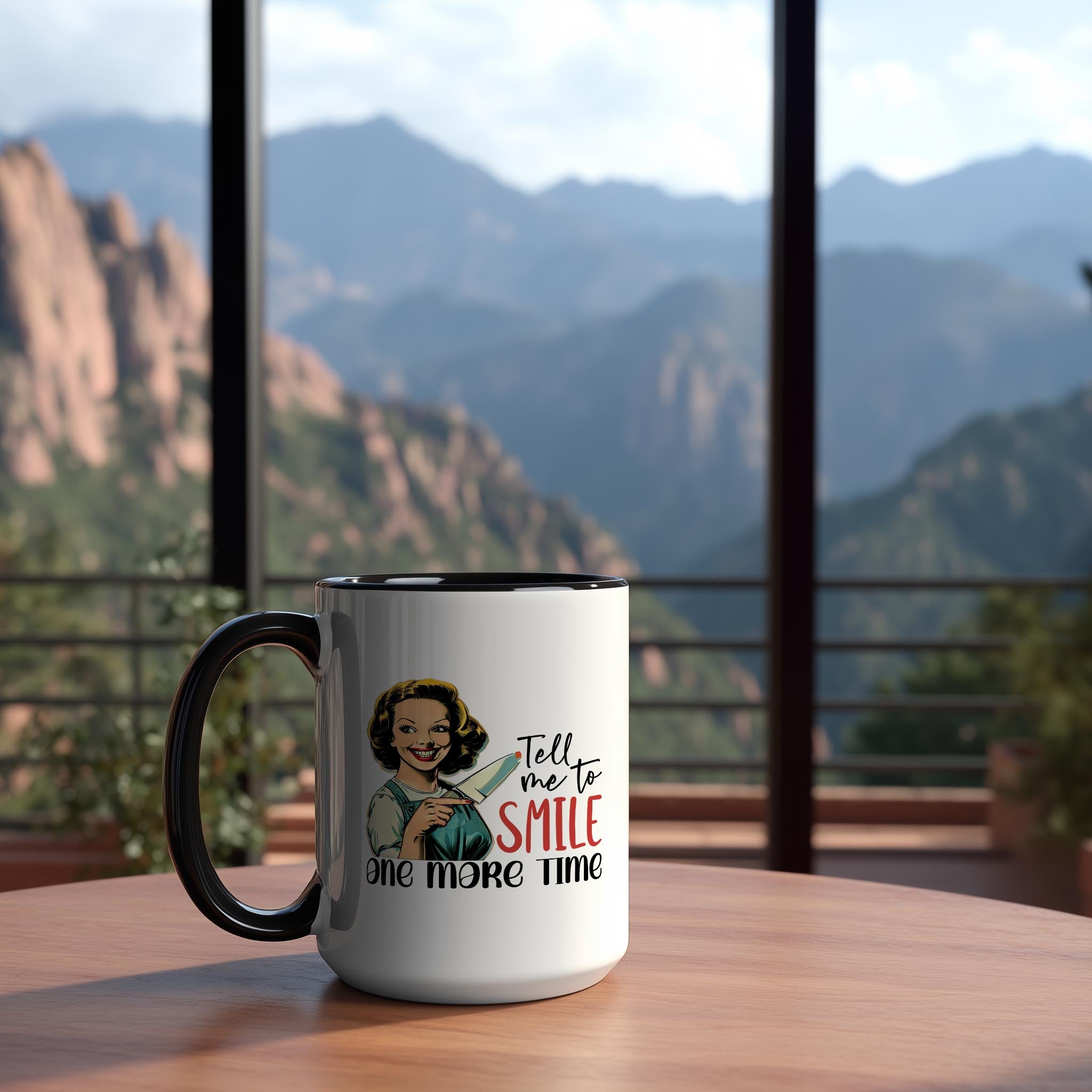 Tell me to Smile one more Time - Adult Humor Mug