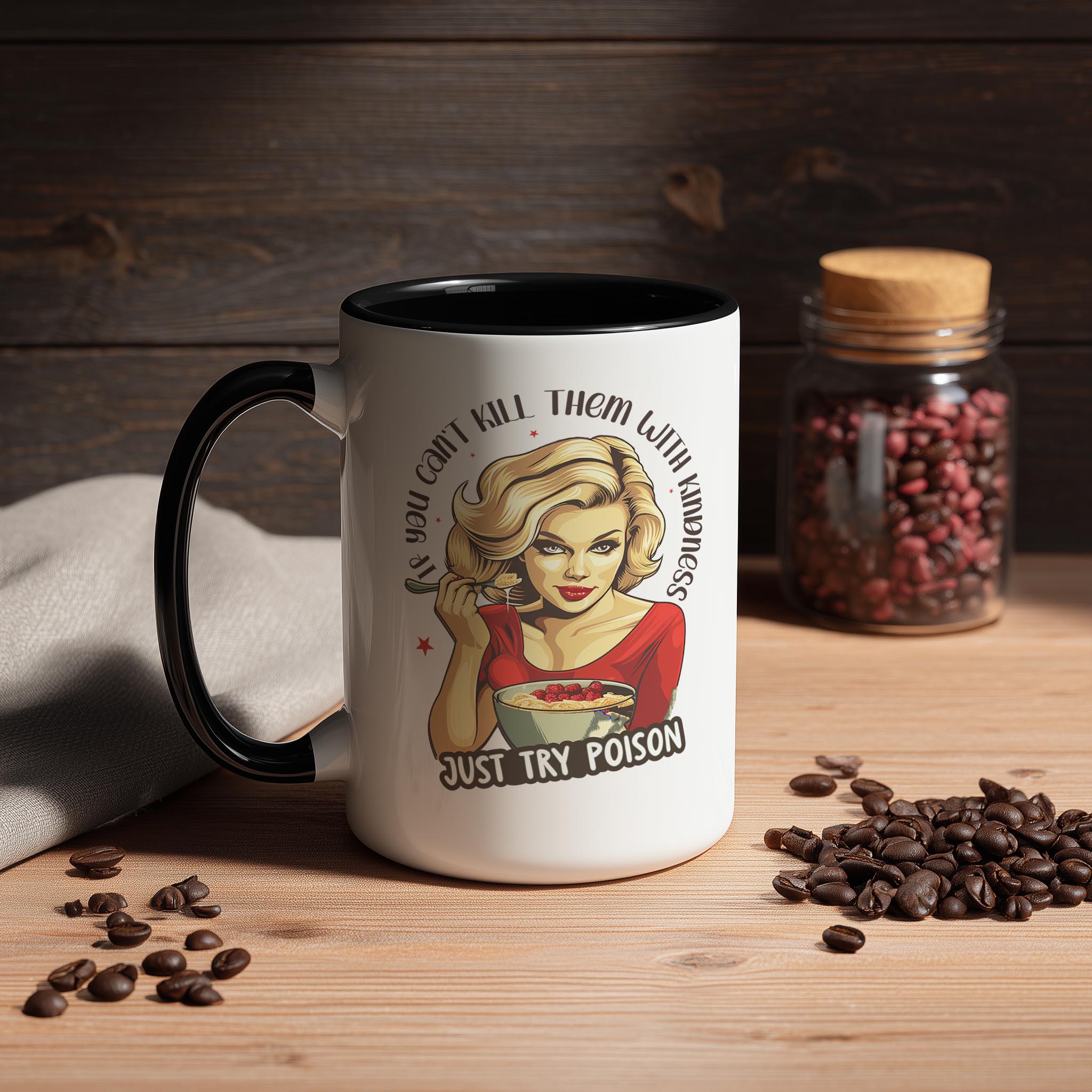 If you can't Kill them with Kindness, try Poison - Adult Humor Mug