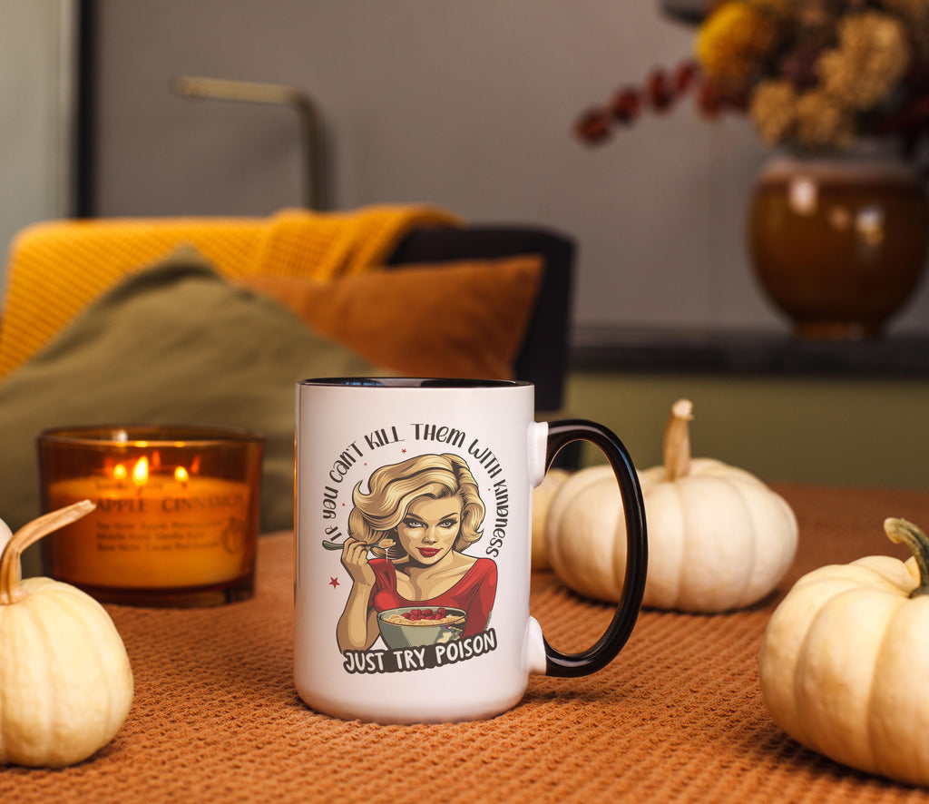 If you can't Kill them with Kindness, try Poison - Adult Humor Mug