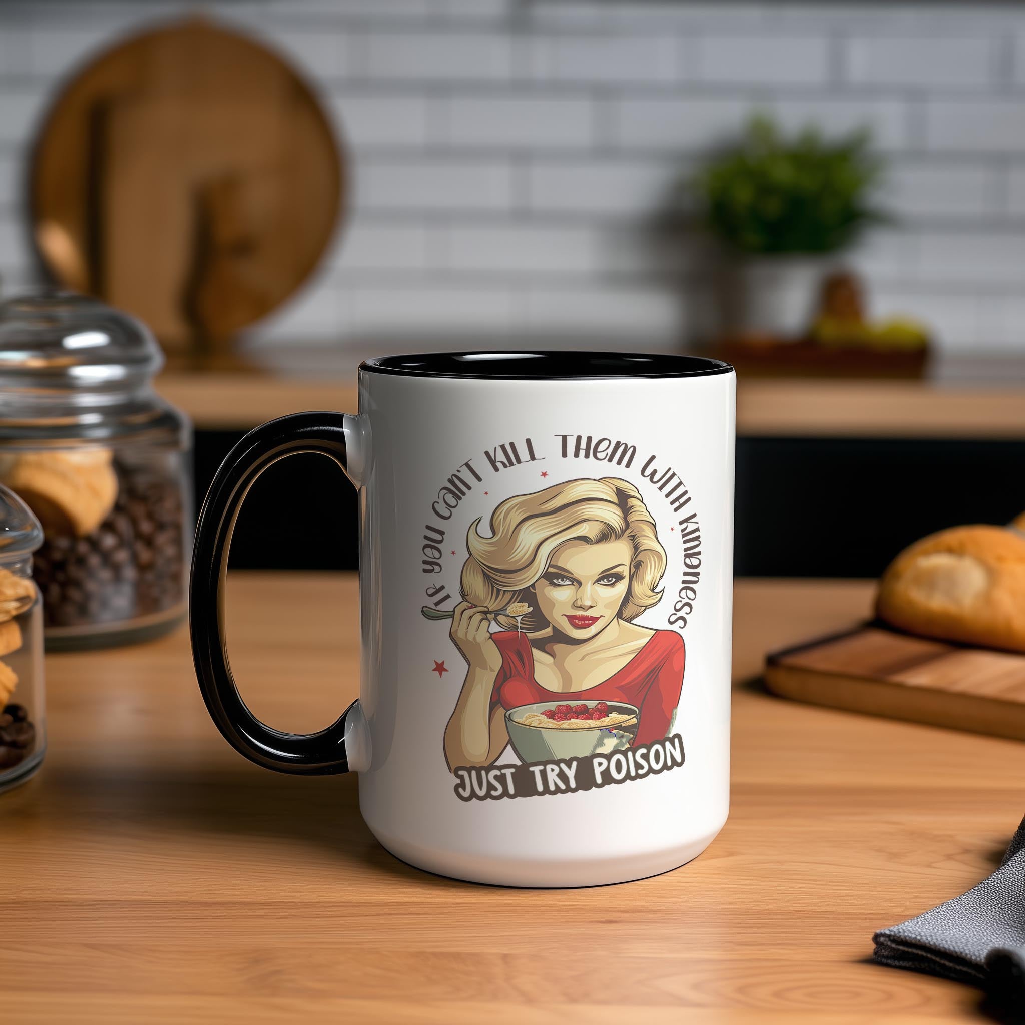 If you can't Kill them with Kindness, try Poison - Adult Humor Mug