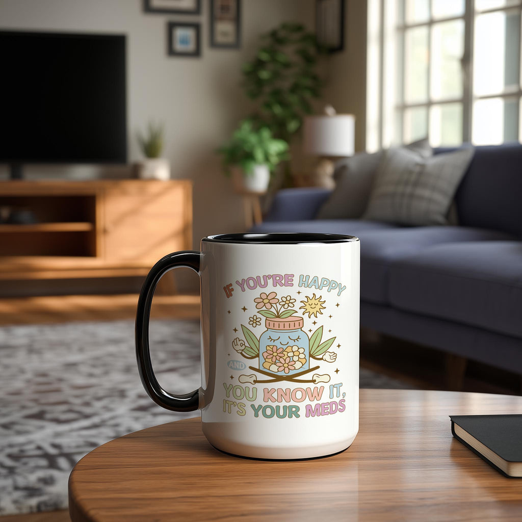 If You're Happy and You Know It, It's Your Meds - Health and Wellbeing Mug