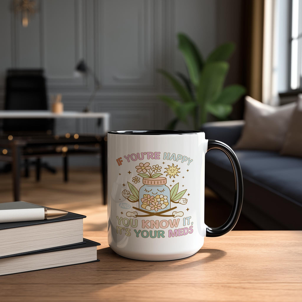 If You're Happy and You Know It, It's Your Meds - Health and Wellbeing Mug