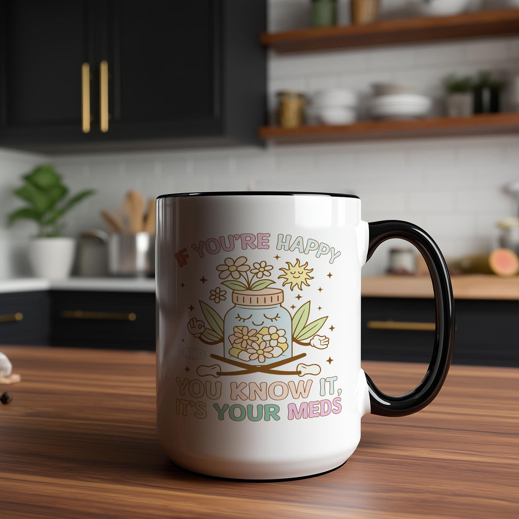 If You're Happy and You Know It, It's Your Meds - Health and Wellbeing Mug