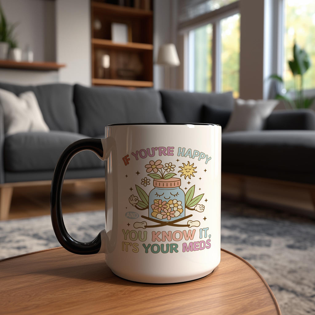 If You're Happy and You Know It, It's Your Meds - Health and Wellbeing Mug