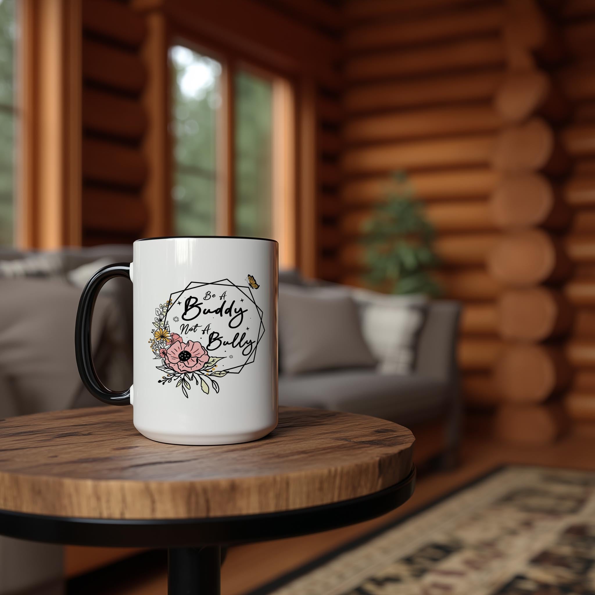 Be a Buddy. Not a Bully - Affirmation and Motivation Mug