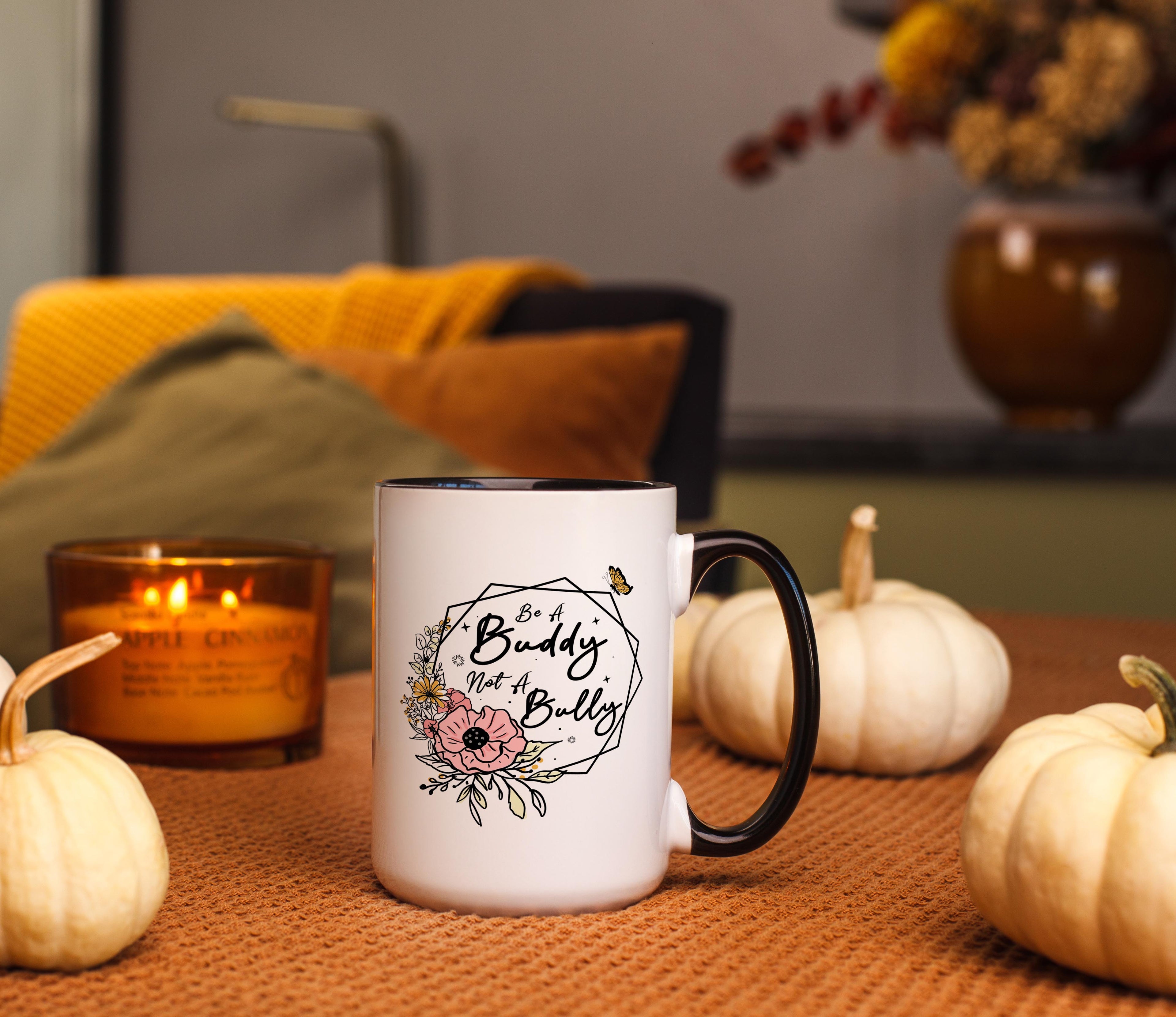 Be a Buddy. Not a Bully - Affirmation and Motivation Mug