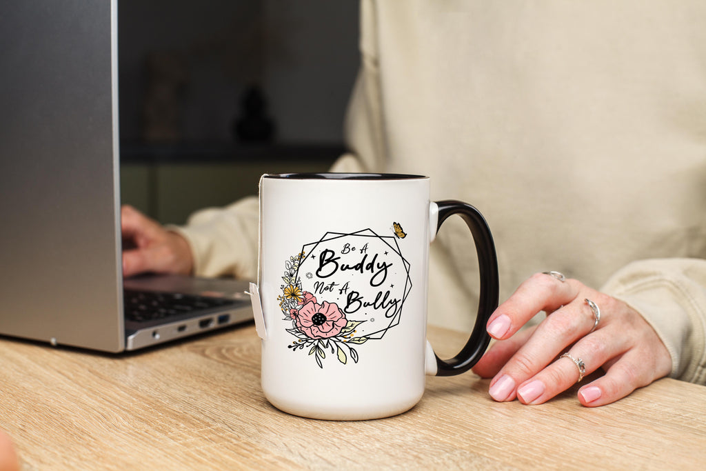 Be a Buddy. Not a Bully - Affirmation and Motivation Mug