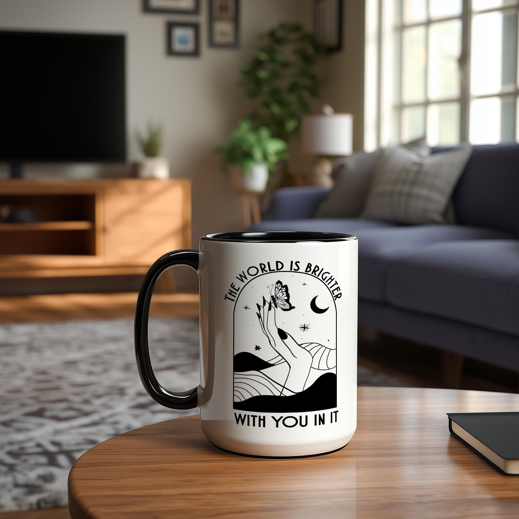 The World is Brighter With You in It - Affirmation and Motivaion Mug