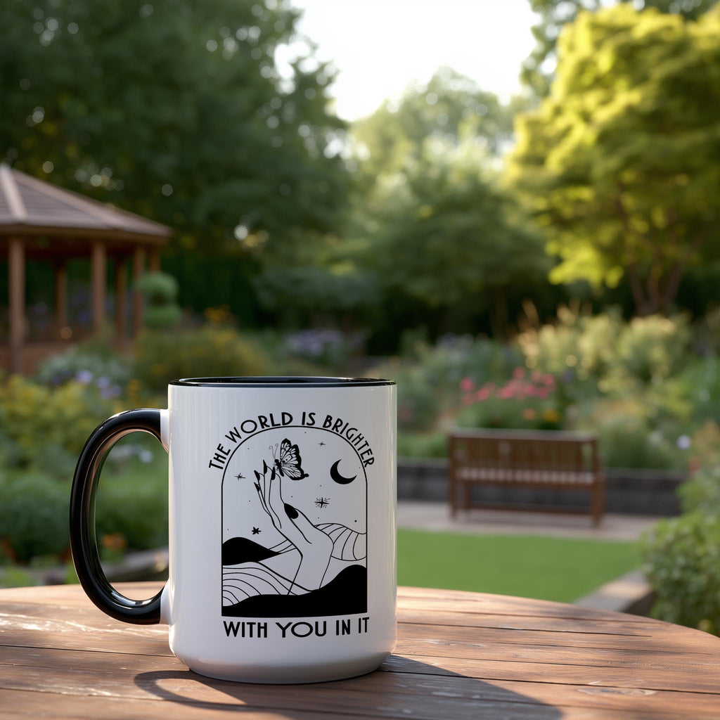 The World is Brighter With You in It - Affirmation and Motivaion Mug