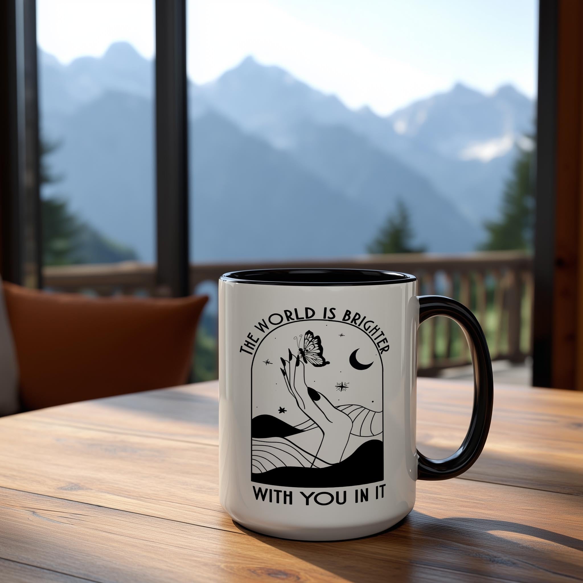 The World is Brighter With You in It - Affirmation and Motivaion Mug