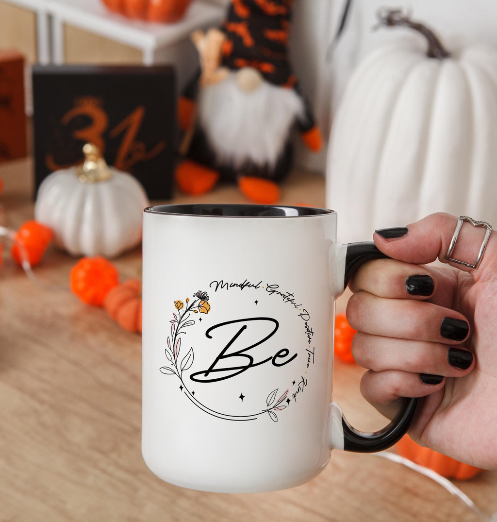 Be Mindful. Grateful. Positive. True. Kind. Affirmation and Motivation Mug