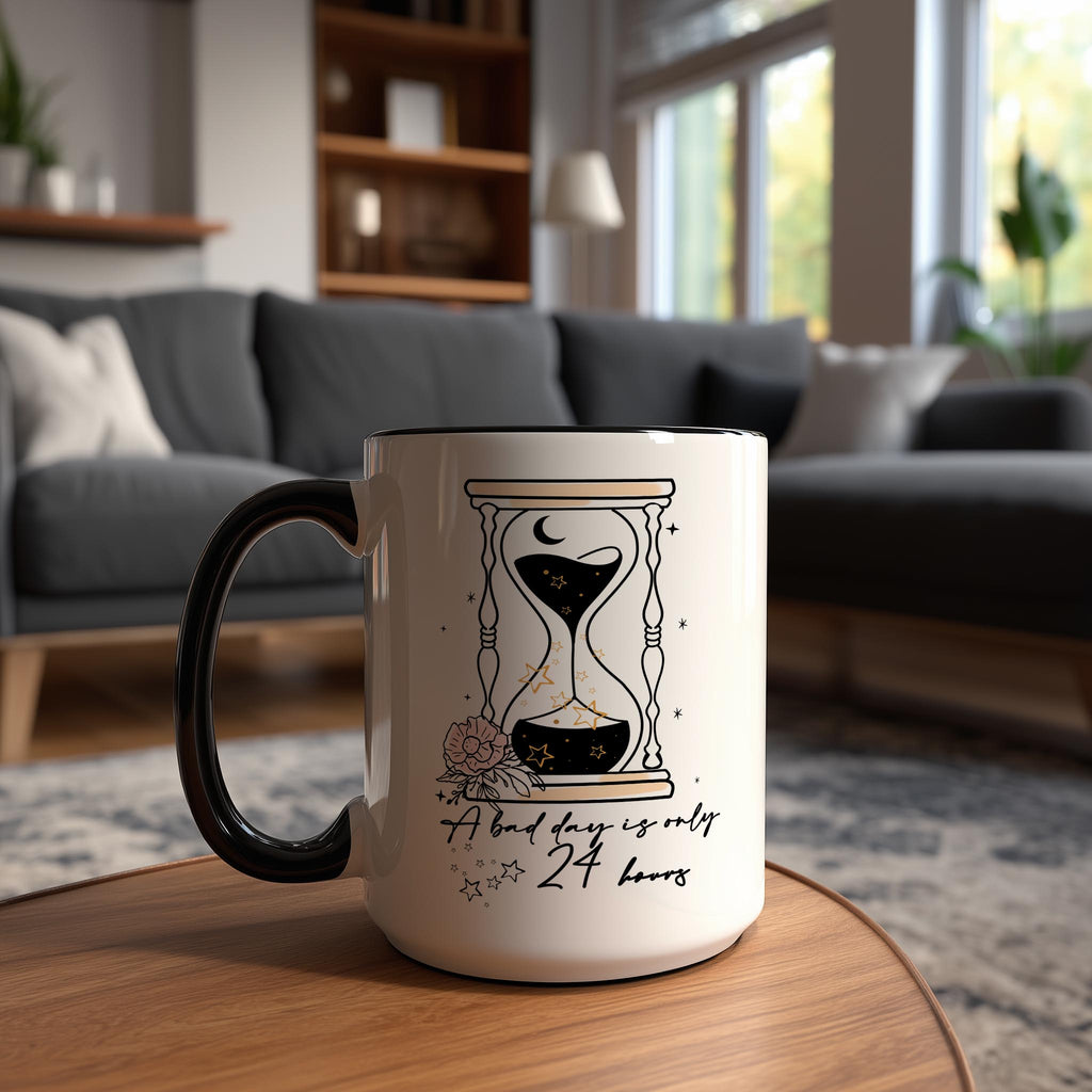 A Bad Day is only 24 Hours - Affirmation and Motivation Mug