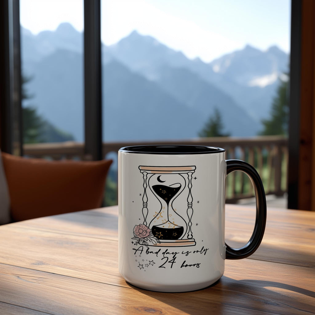 A Bad Day is only 24 Hours - Affirmation and Motivation Mug