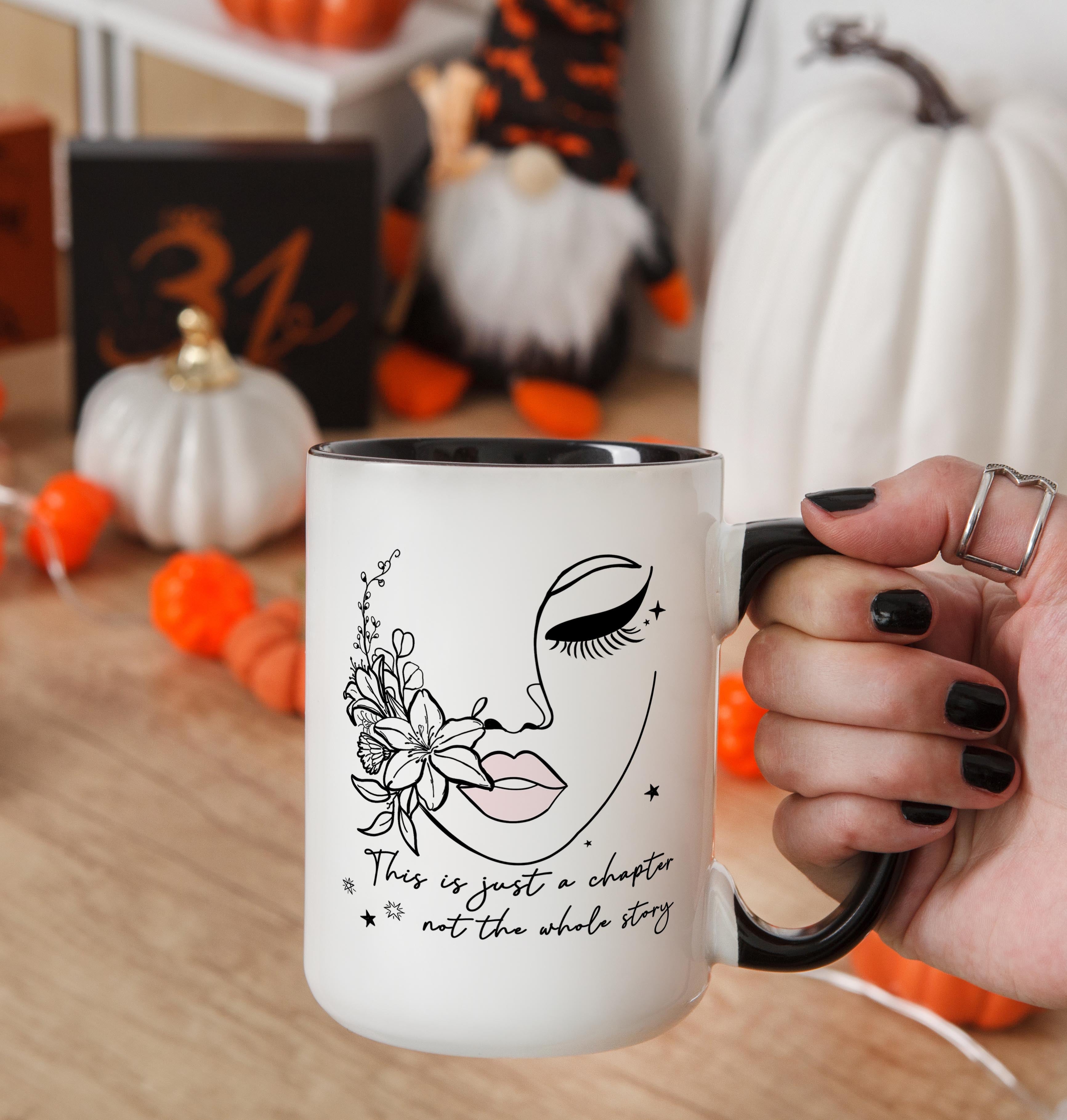 This is just a Chapter. Not the whole Story - Affirmation and Motivation Mug