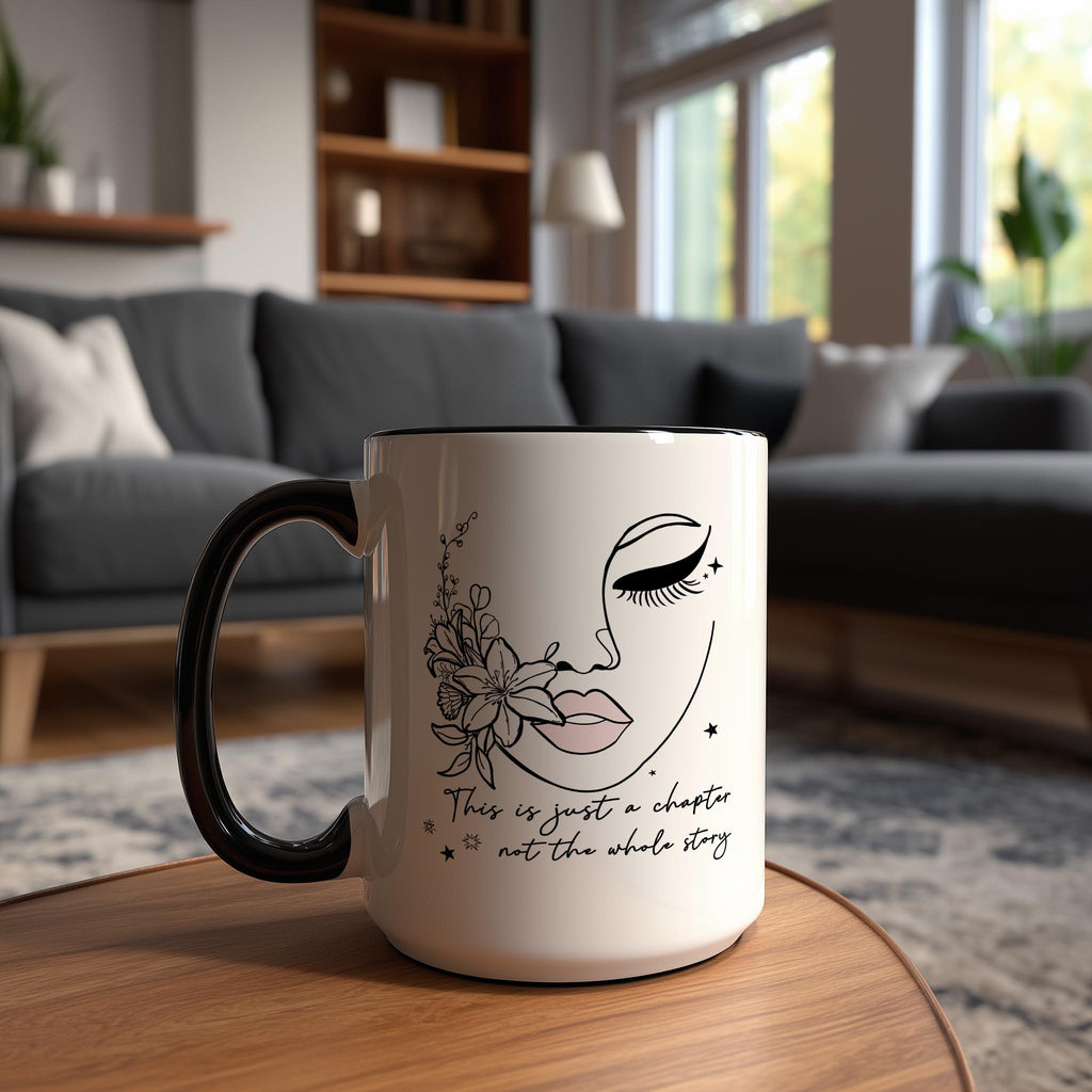 This is just a Chapter. Not the whole Story - Affirmation and Motivation Mug